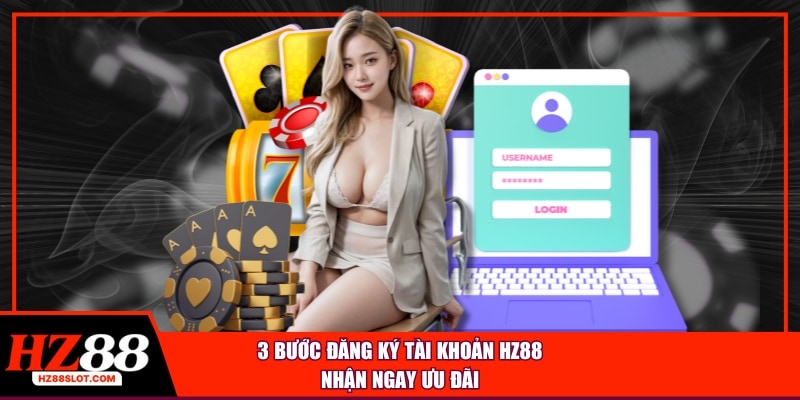 3 bước đăng ký tài khoản HZ88 nhận ngay ưu đãi