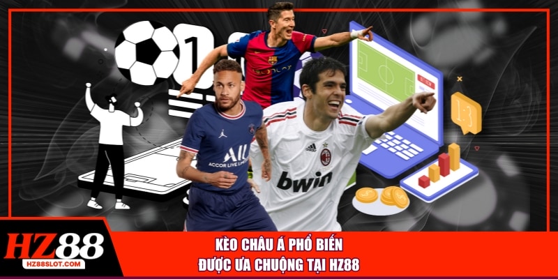 Kèo châu Á phổ biến, được ưa chuộng tại HZ88