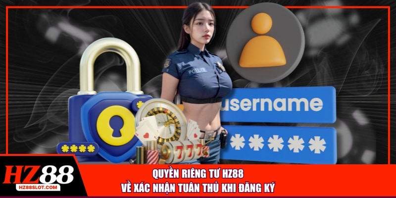 Quyền riêng tư HZ88 về xác nhận tuân thủ khi đăng ký